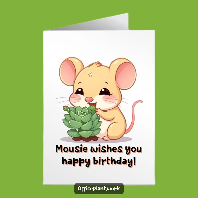 Free Printable Birthday Card: Funny Mouse Nibbling Succulent, Downloadable Greeting for a Growing Celebration