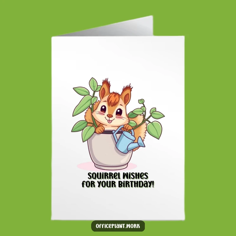 Free Printable Birthday Card: Funny Squirrel Watering Plant, Downloadable Greeting for a Bushy-Tailed Celebration
